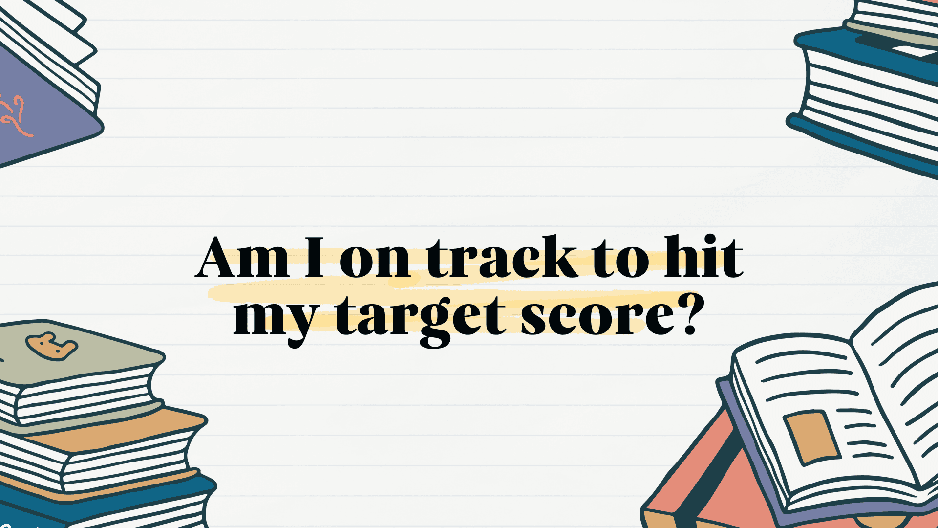 Am I On Track to Hit My Target Score?